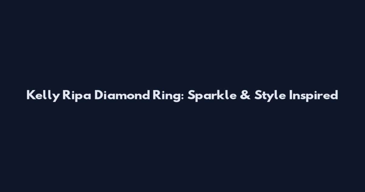 Kelly Ripa Diamond Ring: Sparkle & Style Inspired