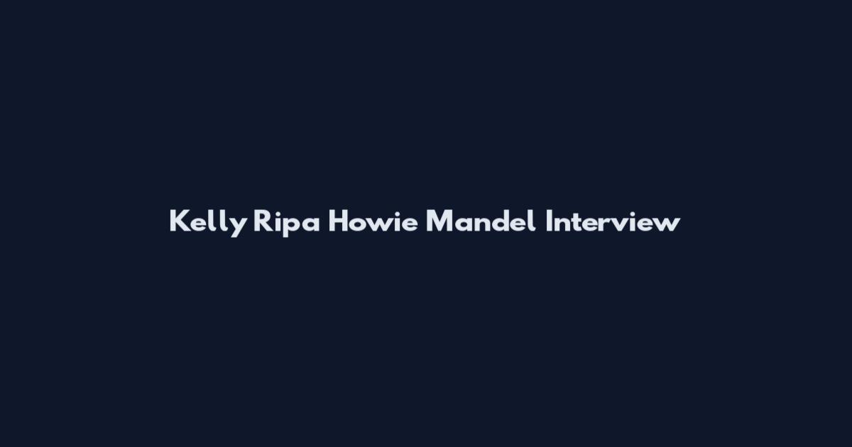 Kelly Ripa Howie Mandel Interview