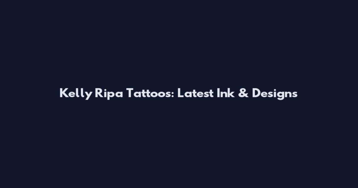 Kelly Ripa Tattoos: Latest Ink & Designs