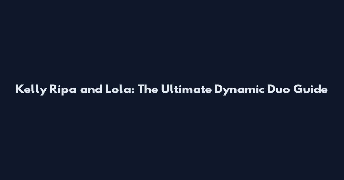 Kelly Ripa and Lola: The Ultimate Dynamic Duo Guide