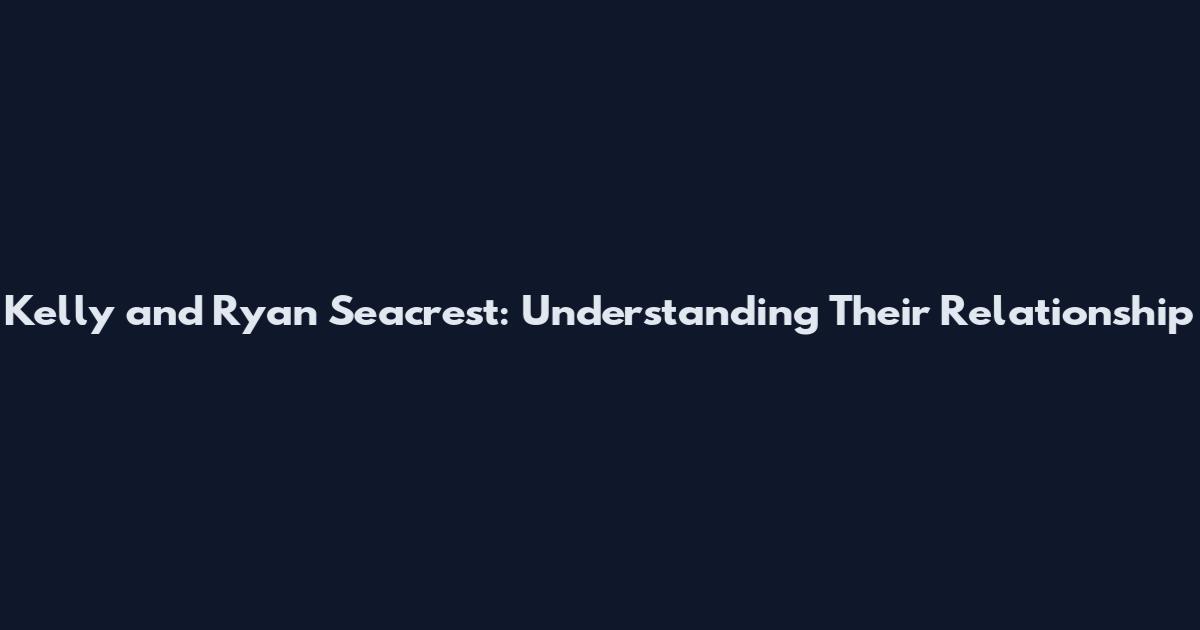 Kelly and Ryan Seacrest: Understanding Their Relationship