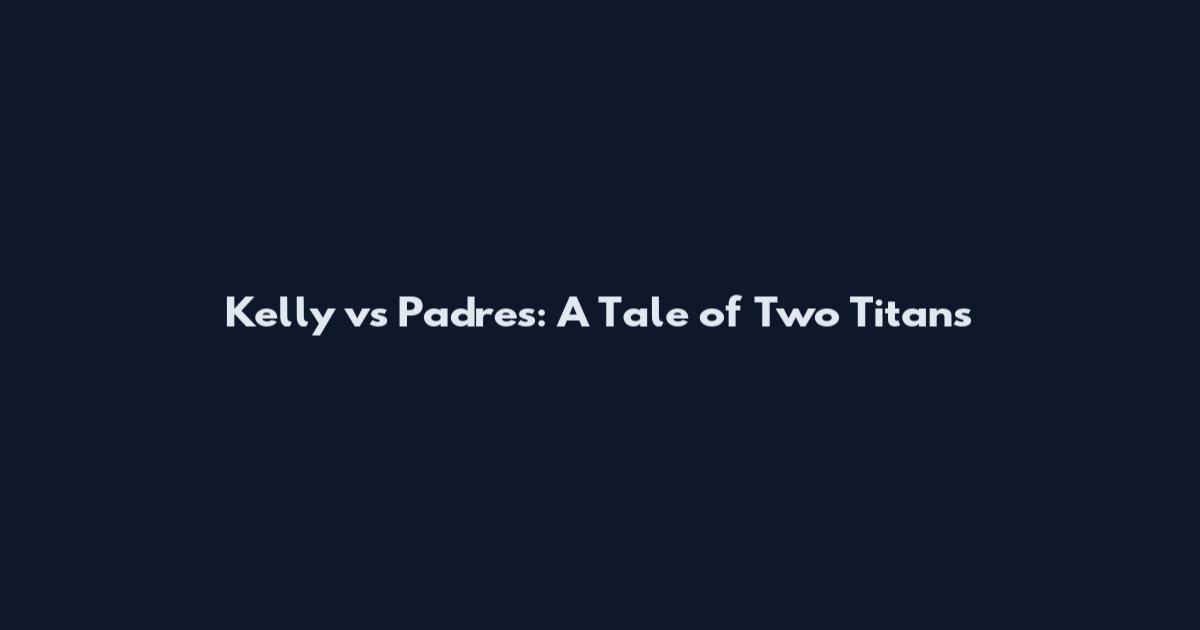 Kelly vs Padres: A Tale of Two Titans