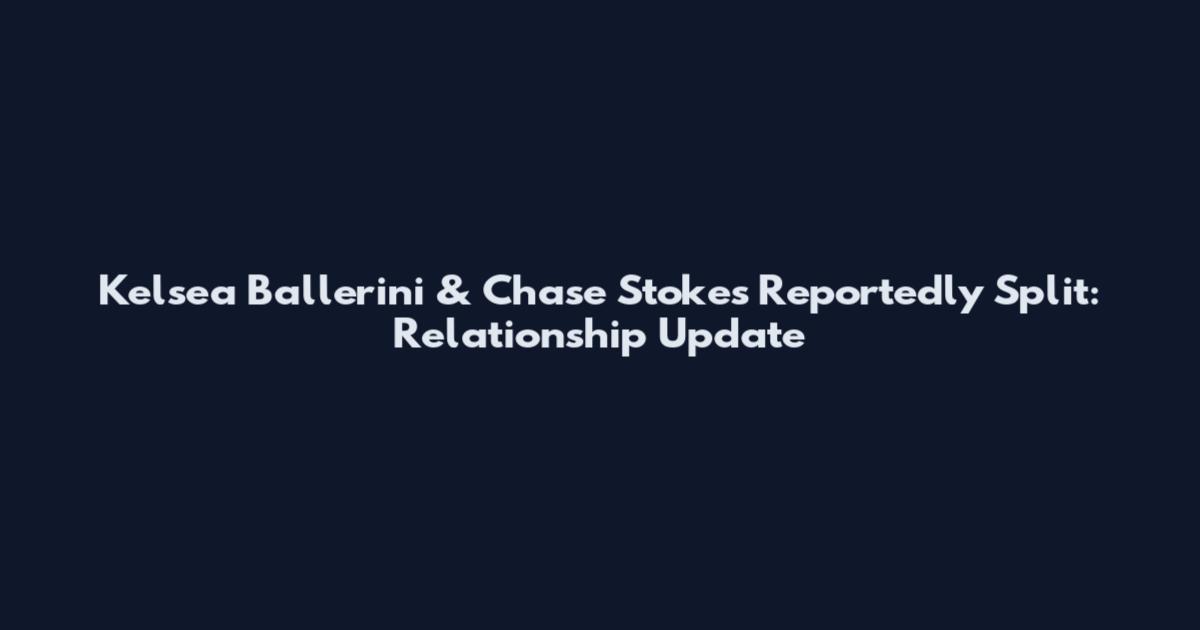 Kelsea Ballerini & Chase Stokes Reportedly Split: Relationship Update