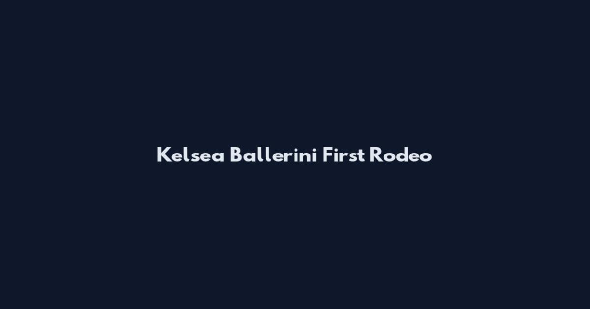 Kelsea Ballerini First Rodeo