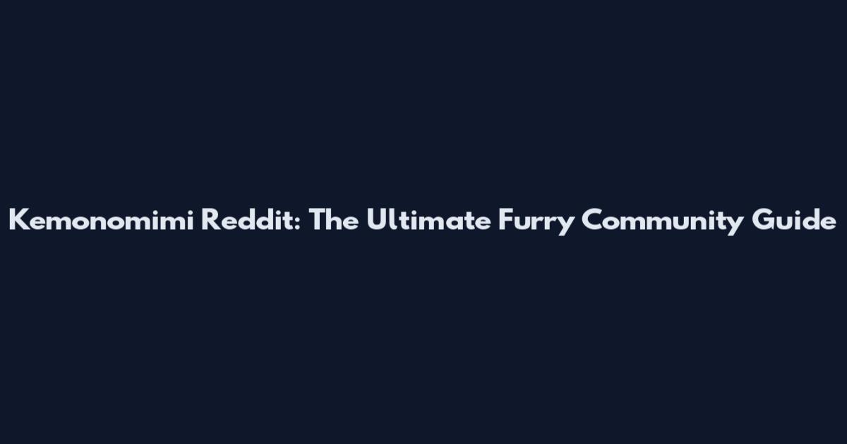Kemonomimi Reddit: The Ultimate Furry Community Guide