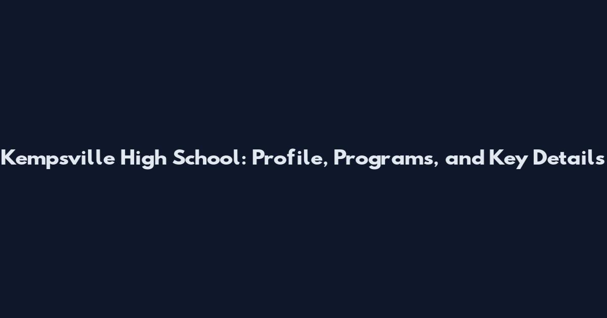 Kempsville High School: Profile, Programs, and Key Details