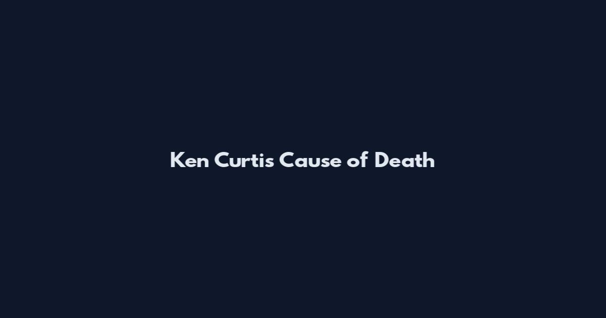 Ken Curtis Cause of Death