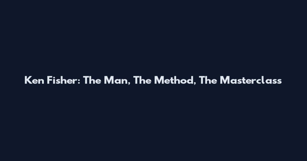 Ken Fisher: The Man, The Method, The Masterclass