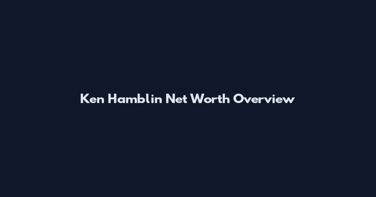 Ken Hamblin Net Worth Overview