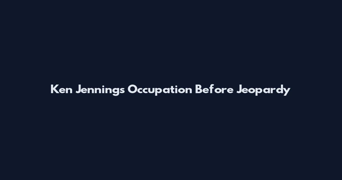 Ken Jennings Occupation Before Jeopardy
