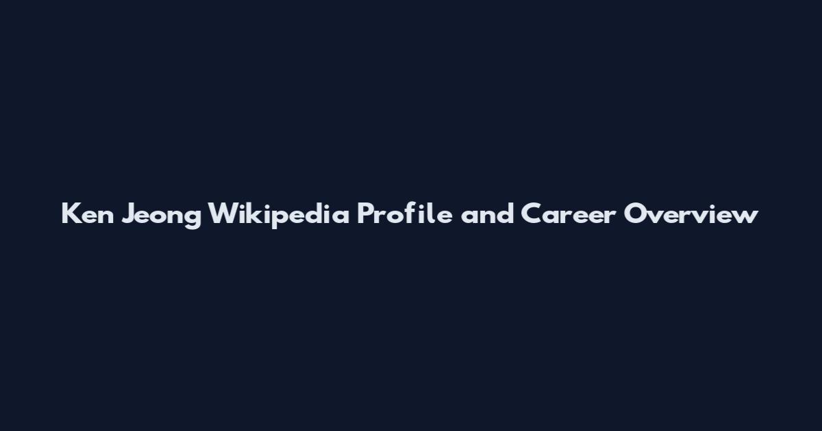 Ken Jeong Wikipedia Profile and Career Overview