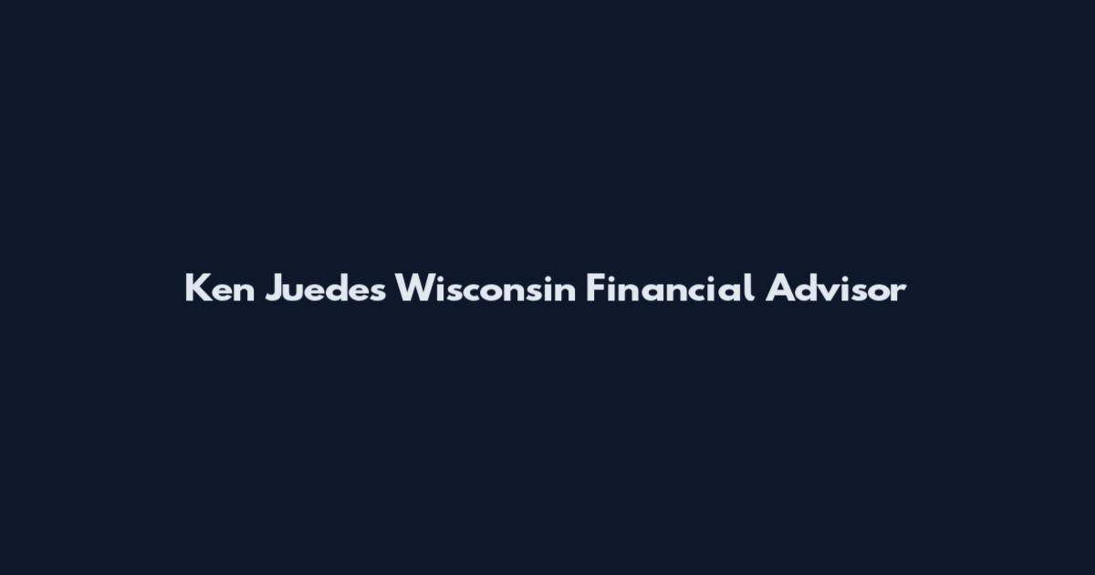 Ken Juedes Wisconsin Financial Advisor