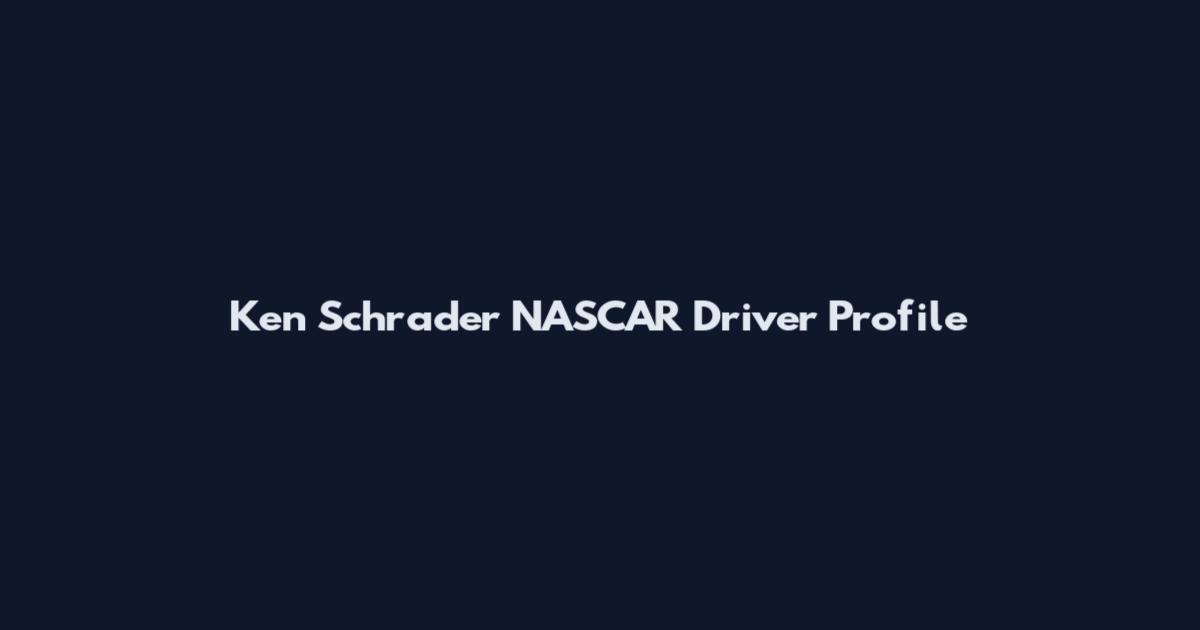 Ken Schrader NASCAR Driver Profile