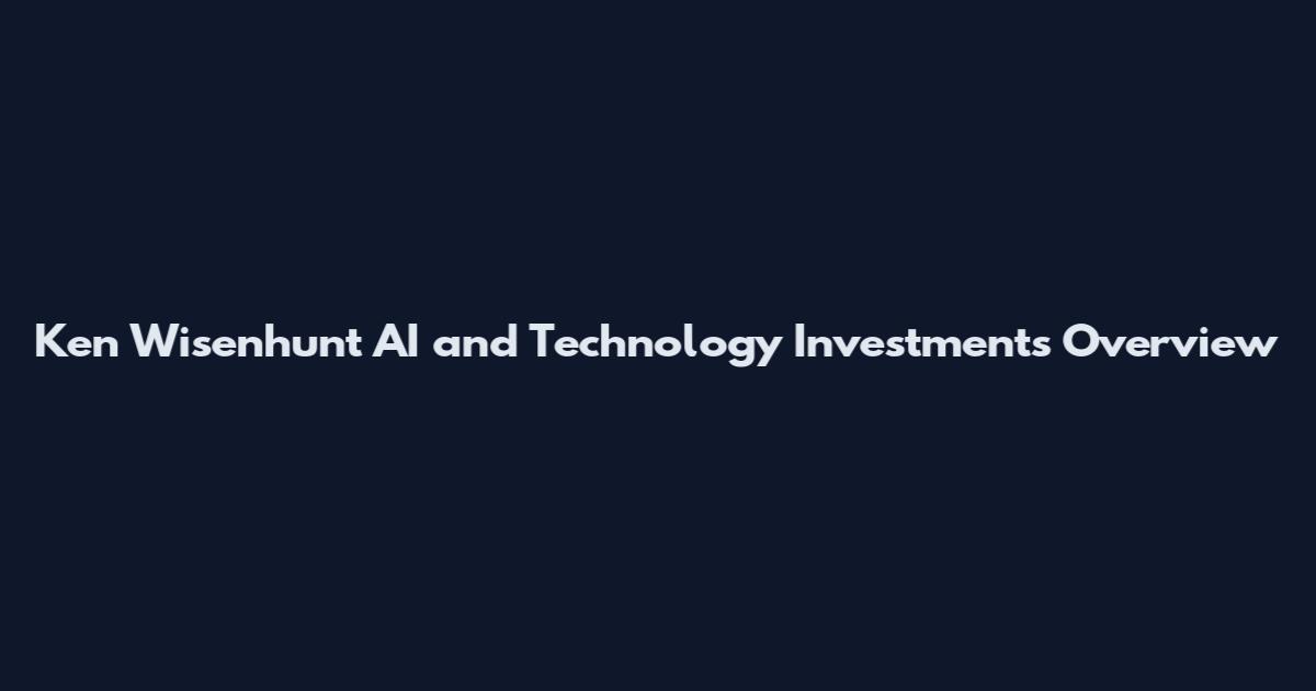 Ken Wisenhunt AI and Technology Investments Overview