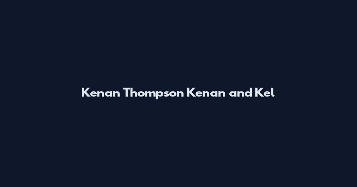 Kenan Thompson Kenan and Kel