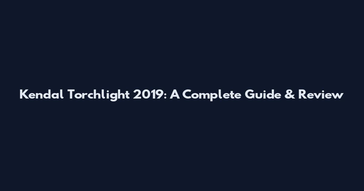 Kendal Torchlight 2019: A Complete Guide & Review