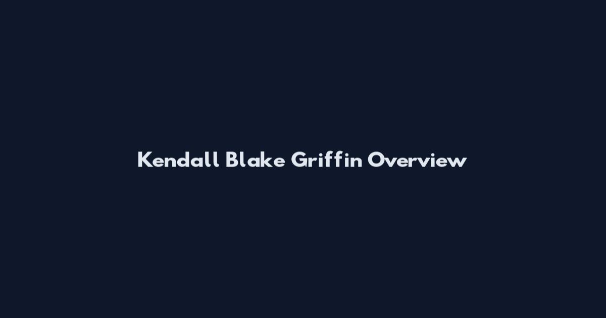 Kendall Blake Griffin Overview