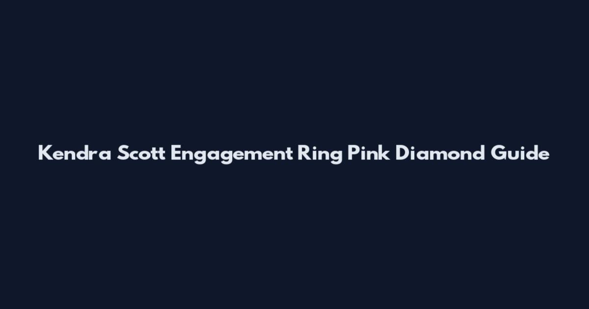 Kendra Scott Engagement Ring Pink Diamond Guide