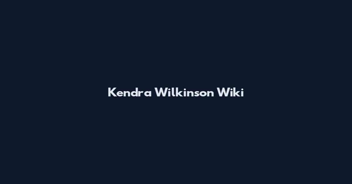 Kendra Wilkinson Wiki