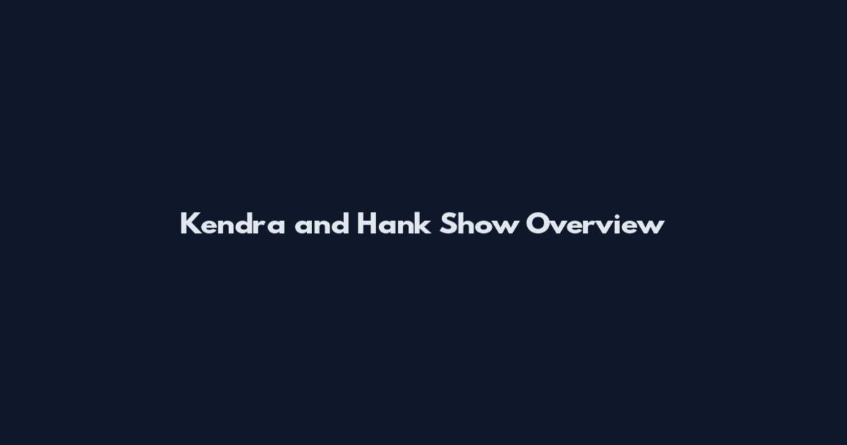 Kendra and Hank Show Overview