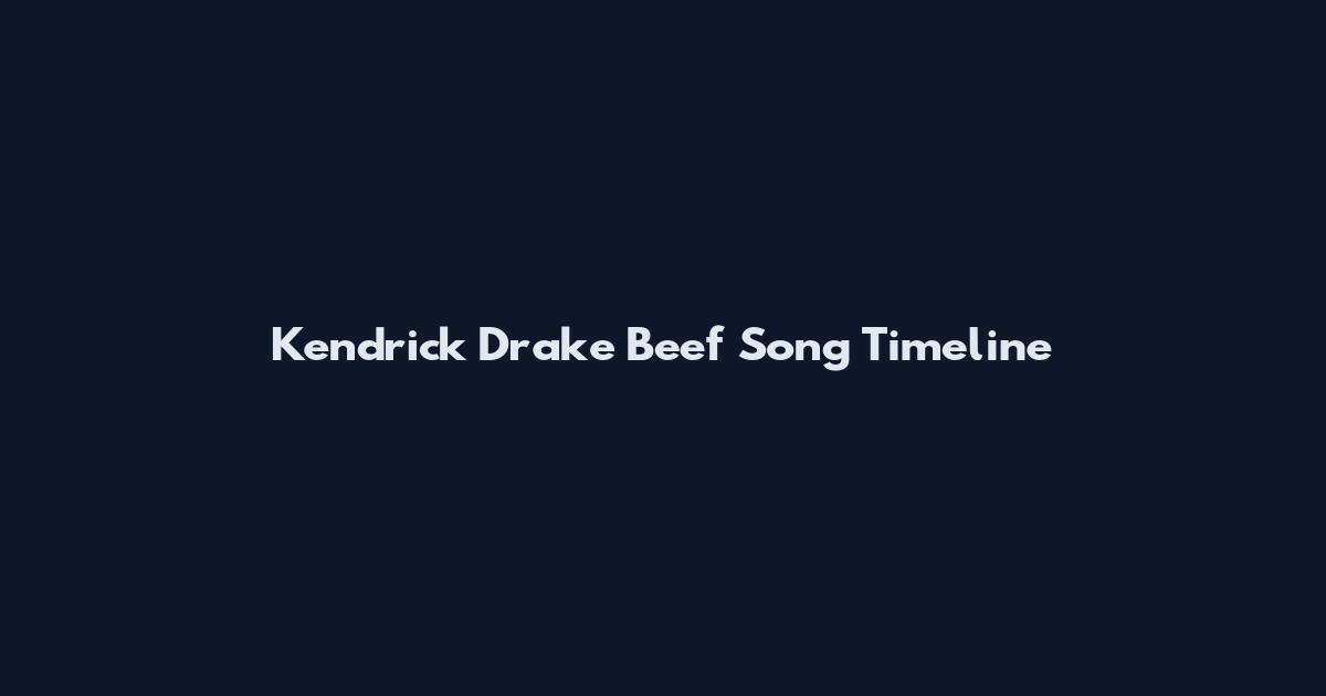 Kendrick Drake Beef Song Timeline
