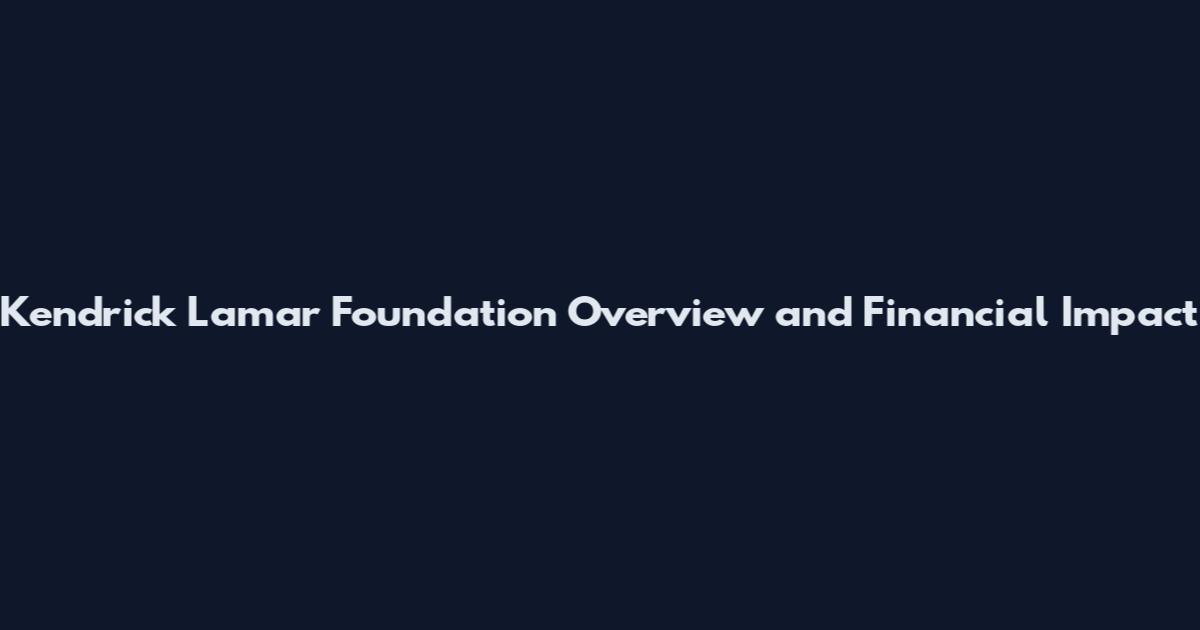 Kendrick Lamar Foundation Overview and Financial Impact