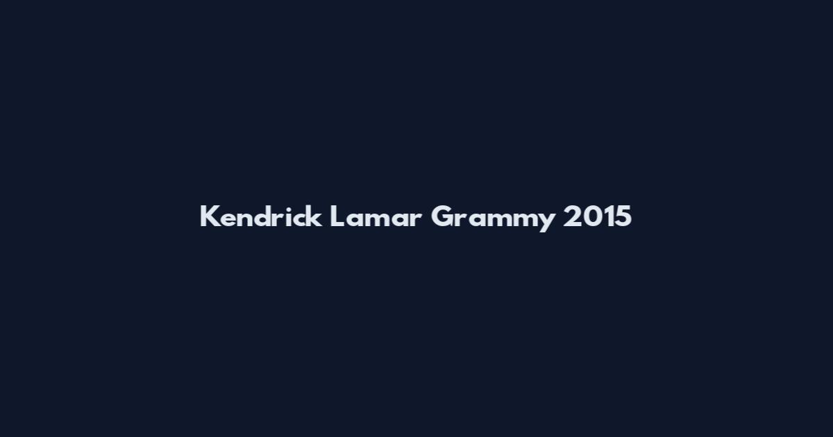 Kendrick Lamar Grammy 2015