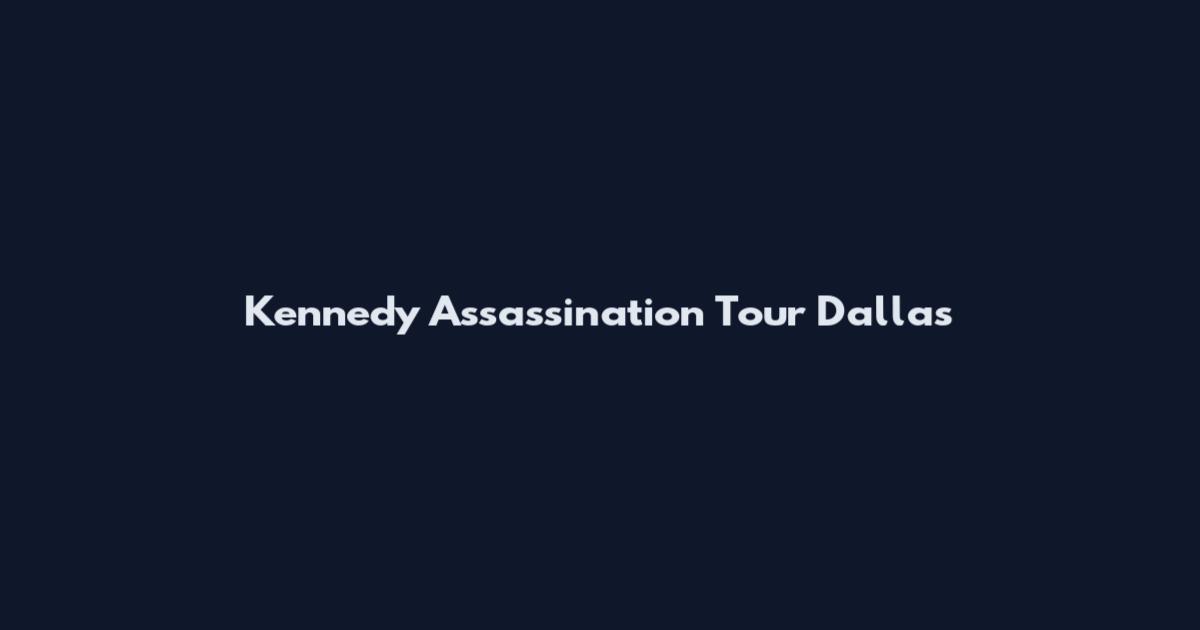 Kennedy Assassination Tour Dallas