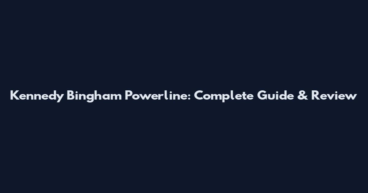 Kennedy Bingham Powerline: Complete Guide & Review