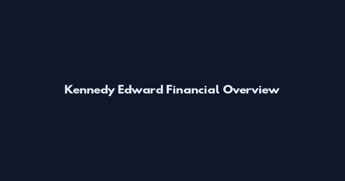 Kennedy Edward Financial Overview