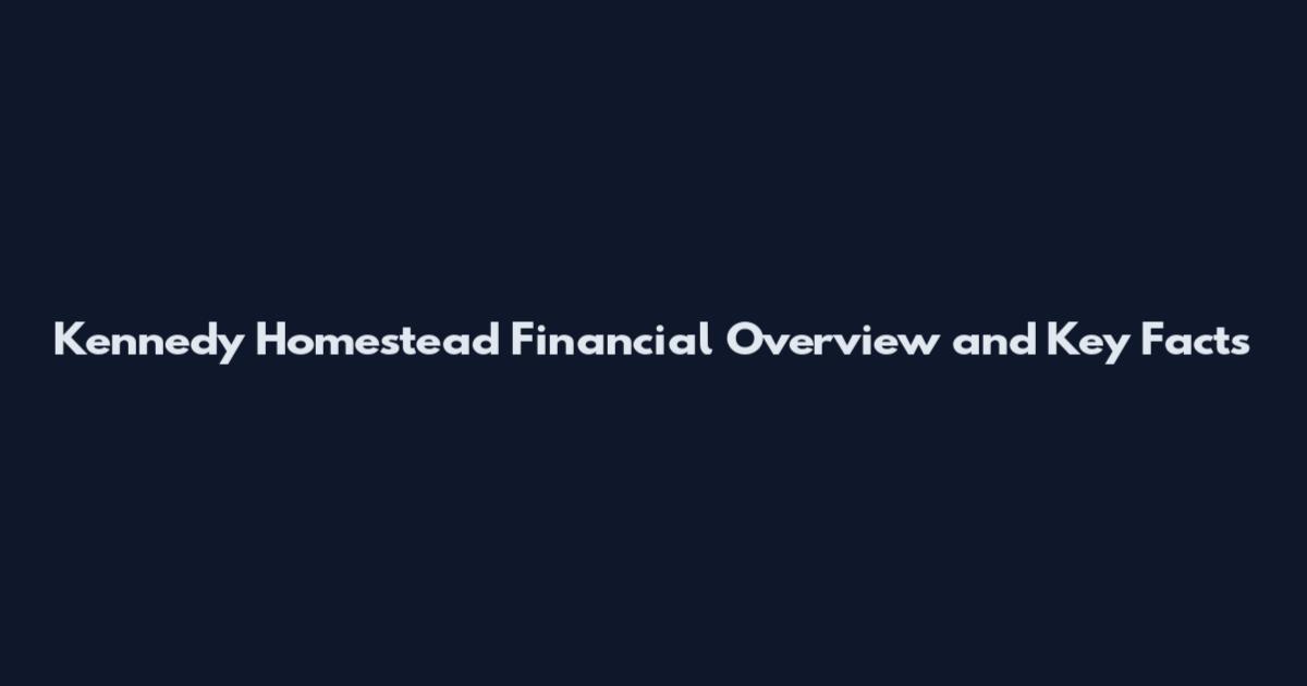 Kennedy Homestead Financial Overview and Key Facts