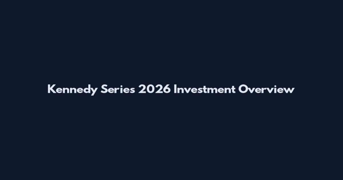Kennedy Series 2026 Investment Overview