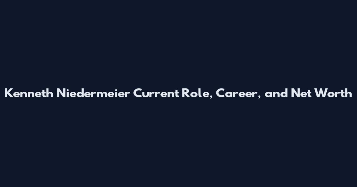 Kenneth Niedermeier Current Role, Career, and Net Worth