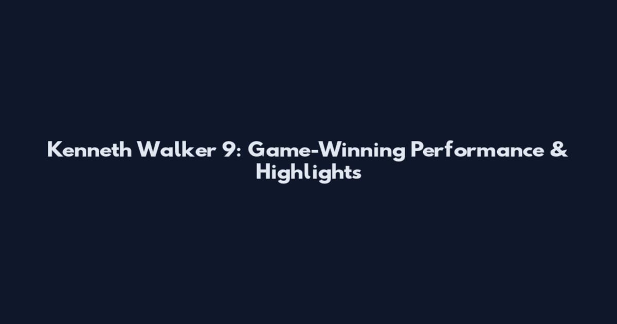 Kenneth Walker 9: Game-Winning Performance & Highlights