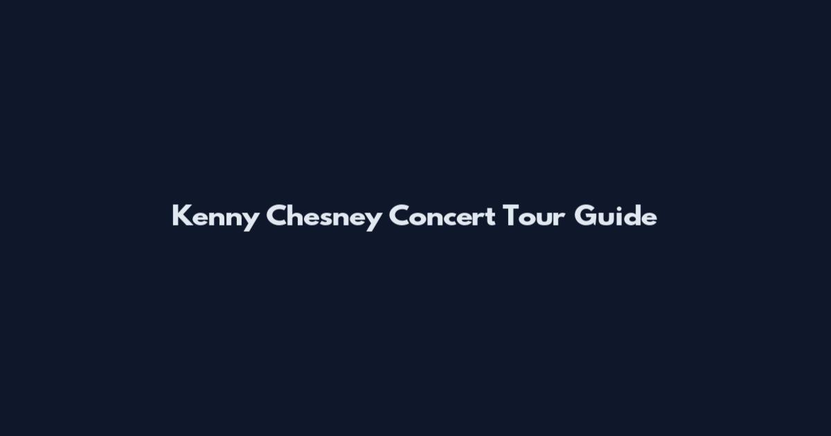 Kenny Chesney Concert Tour Guide