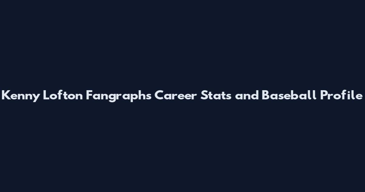 Kenny Lofton Fangraphs Career Stats and Baseball Profile