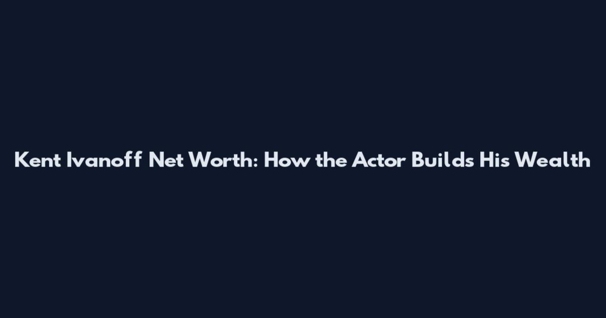 Kent Ivanoff Net Worth: How the Actor Builds His Wealth