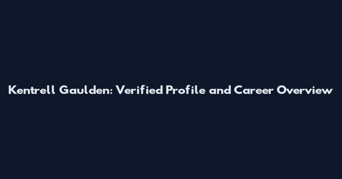 Kentrell Gaulden: Verified Profile and Career Overview