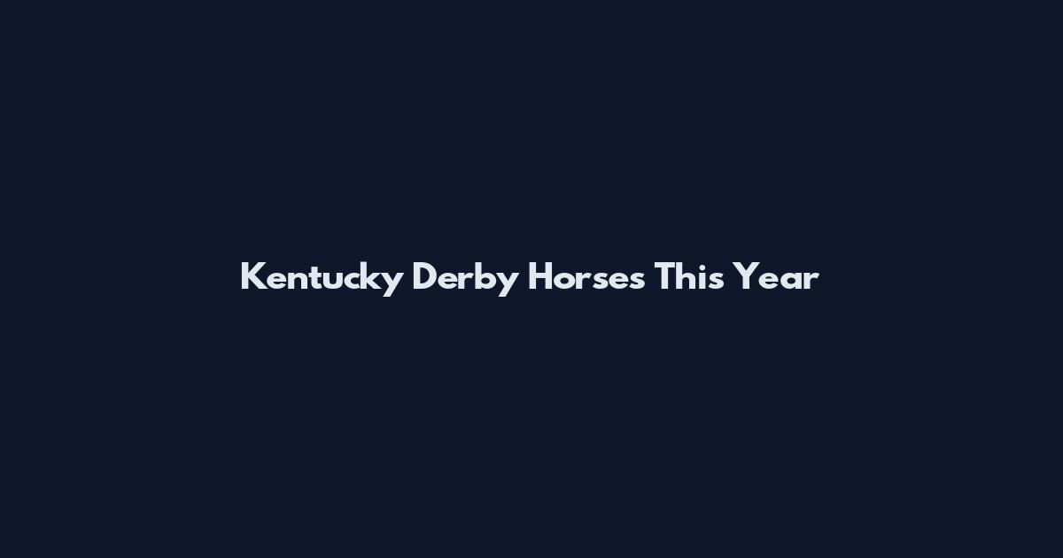 Kentucky Derby Horses This Year