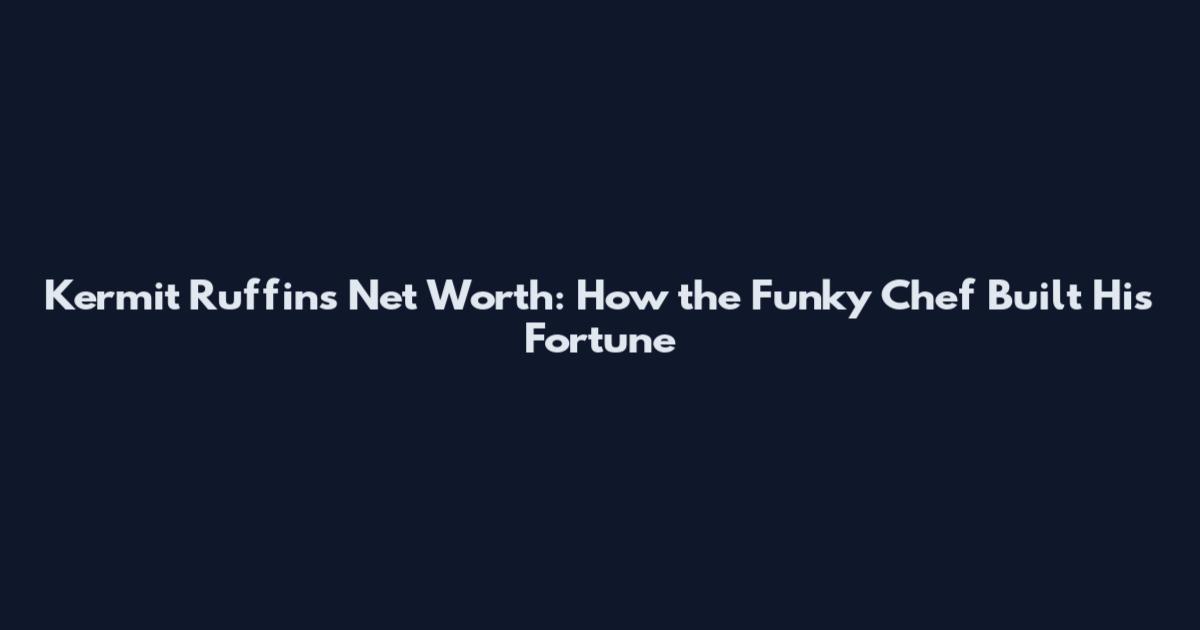 Kermit Ruffins Net Worth: How the Funky Chef Built His Fortune