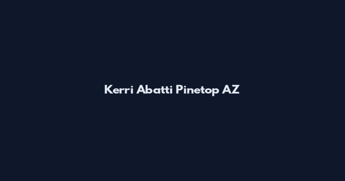 Kerri Abatti Pinetop AZ