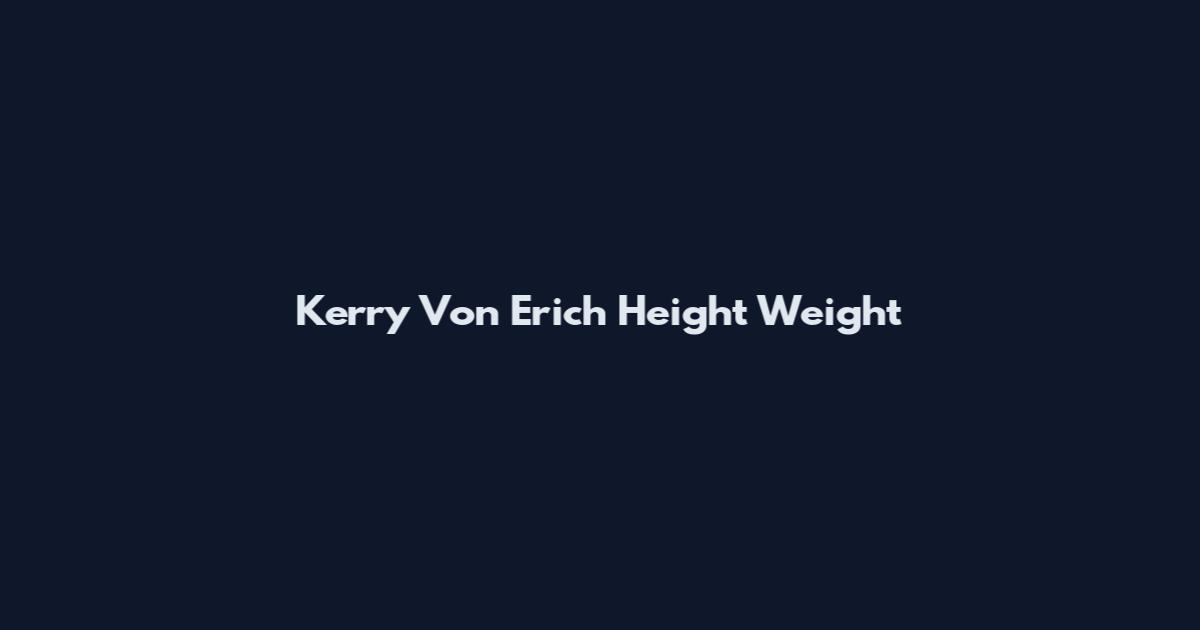 Kerry Von Erich Height Weight