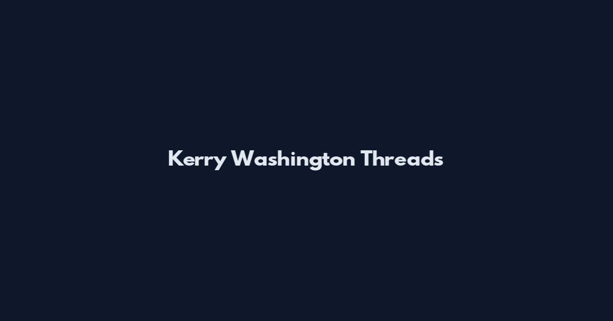 Kerry Washington Threads