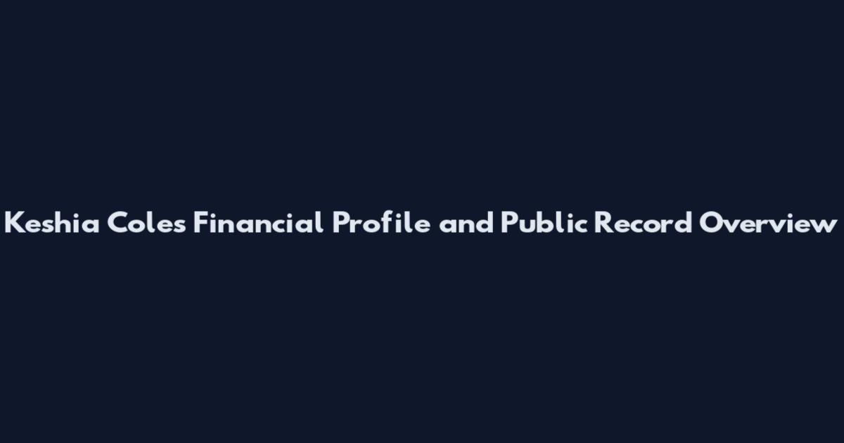 Keshia Coles Financial Profile and Public Record Overview