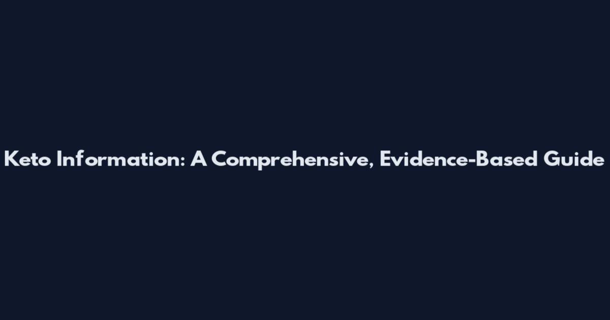 Keto Information: A Comprehensive, Evidence-Based Guide