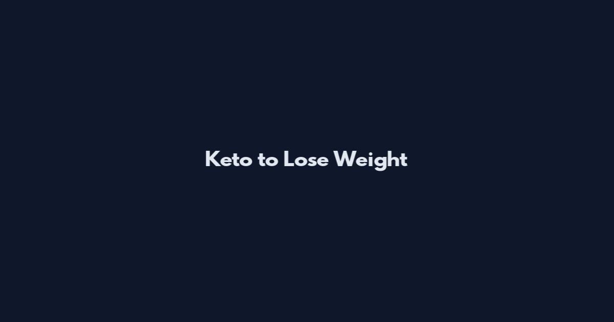 Keto to Lose Weight