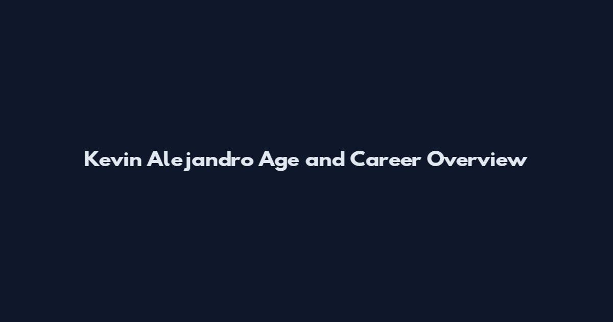 Kevin Alejandro Age and Career Overview