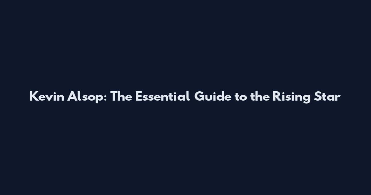 Kevin Alsop: The Essential Guide to the Rising Star
