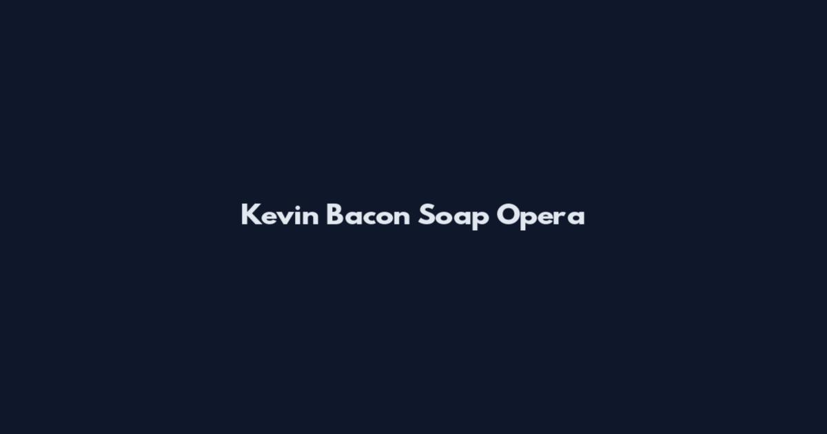 Kevin Bacon Soap Opera