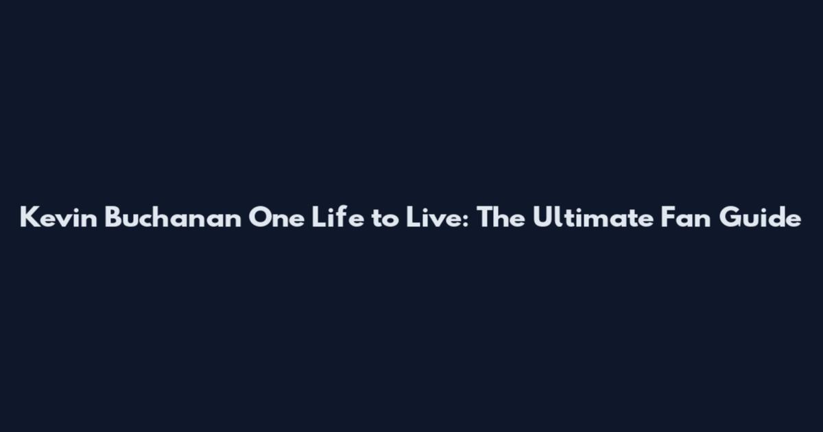 Kevin Buchanan One Life to Live: The Ultimate Fan Guide